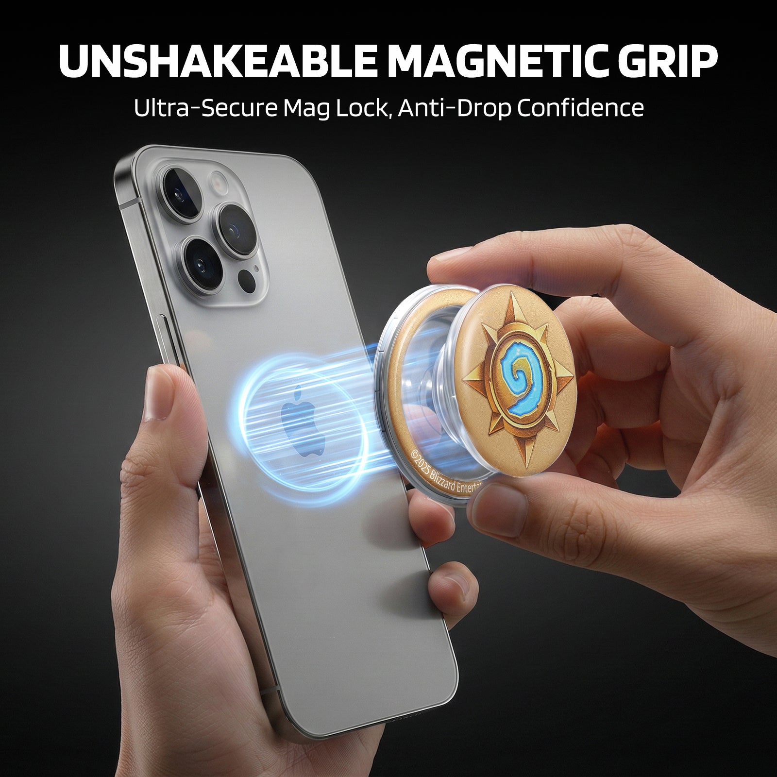 Against a dark backdrop, this graphic highlights an UNSHAKEABLE MAGNETIC GRIP accessory: hands attach a Hearthstone sun-emblem disc to a phone, with glowing blue magnetic effects emphasizing its "Ultra-Secure Mag Lock"—promising anti-drop confidence while showcasing the game’s iconic design.
